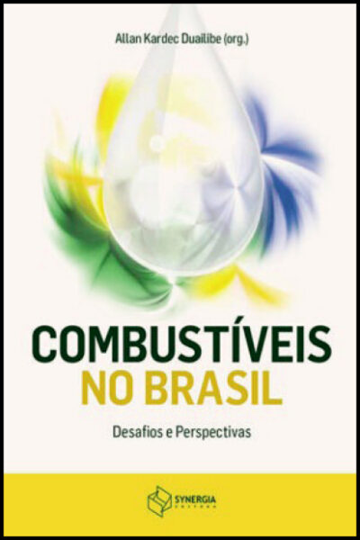 COMBUSTÍVEIS NO BRASIL - DESAFIOS E PERSPECTIVAS
