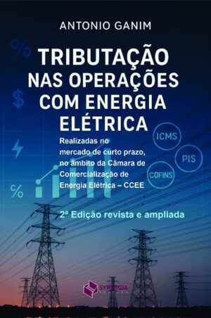 Tributação Nas Operações com Energia Elétrica - 2. Ed.