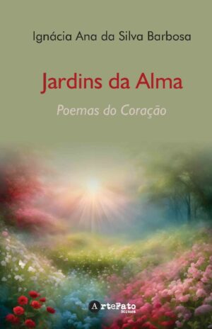 Jardins da Alma: Versos do Coração