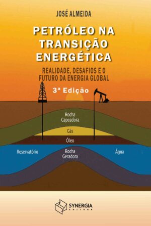 Petróleo na Transição Energética – realidade, desafios e o futuro da energia global