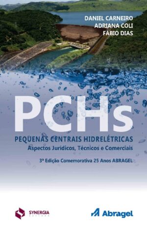 PCHs - Pequenas Centrais Hidrelétricas - 3ª Edição Comemorativa 25 Anos ABRAGEL