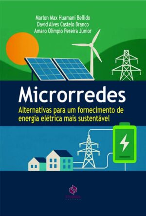 Microrredes: alternativas para um fornecimento de energia elétrica mais sustentável